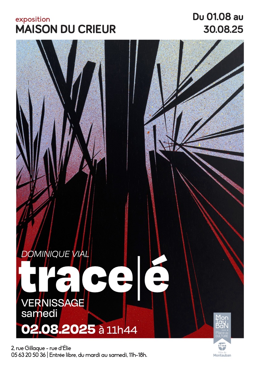 Affiche de l'exposition de peintures "Trace / Tracé" de Dominique VIAL à la Maison du Crieur, Montauban, 2025.